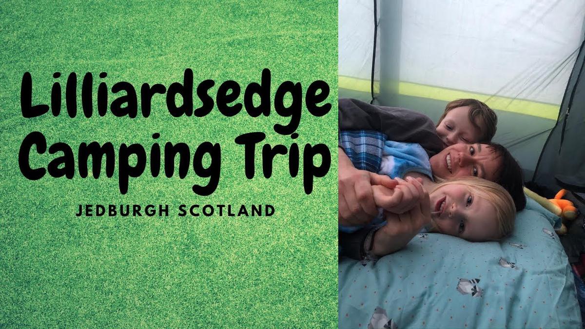 'Video thumbnail for Lilliardsedge Camping Trip - Jedburgh Scotland'