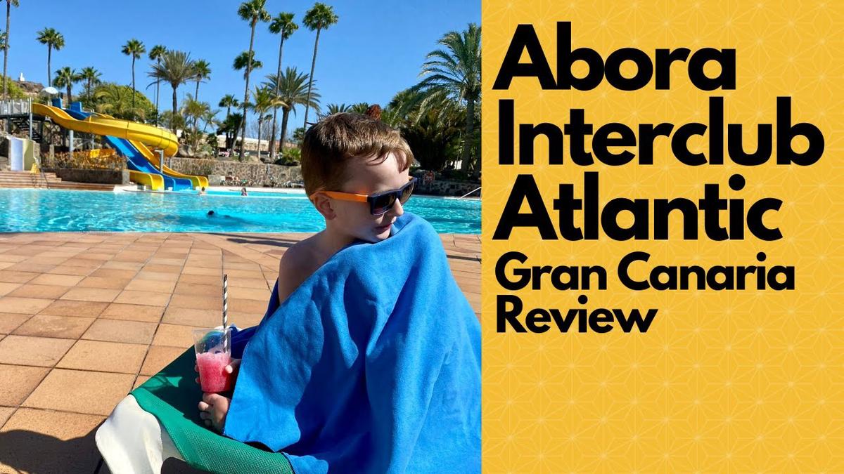 'Video thumbnail for Abora Interclub Atlantic Gran Canaria Review'