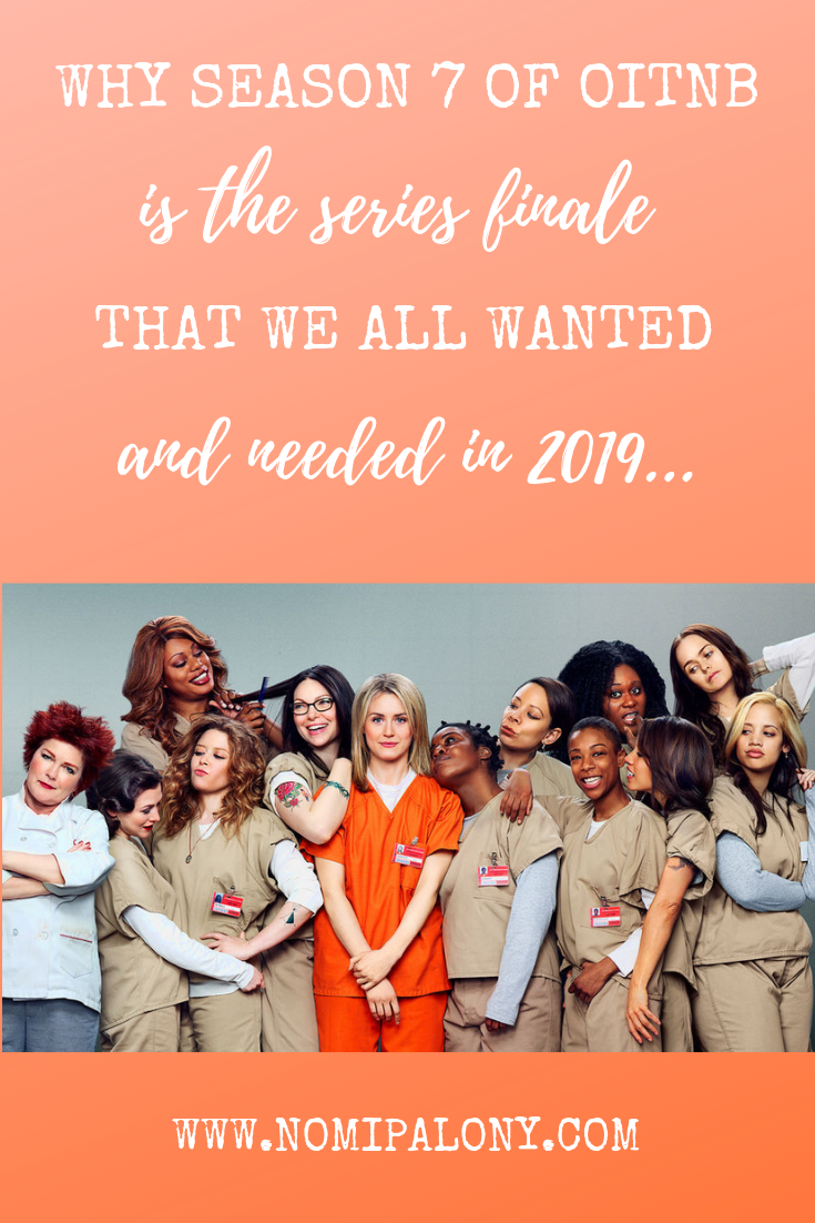 Why season 7 of OITNB is the series finale we all wanted and needed in 2019...