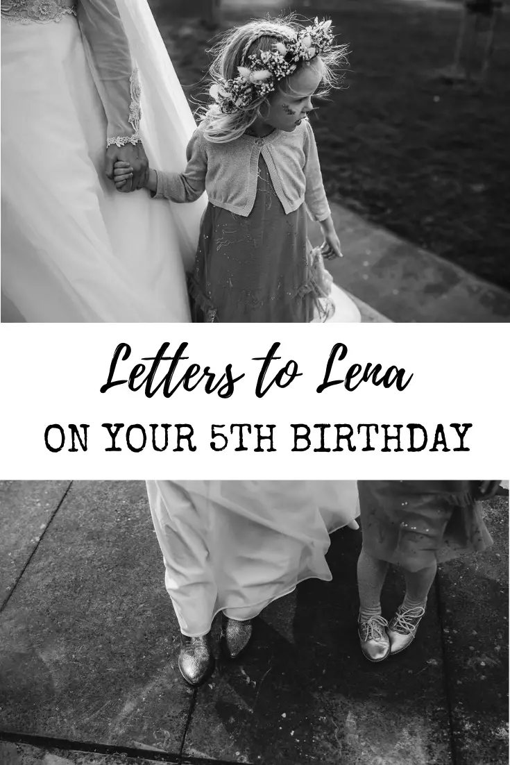 Letters to Lena - on your 5th birthday: an open letter to my daughter as she turns 5 - what she's like, what she loves and what milestones she hit being 4. 