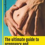 The ultimate guide to pregnancy and childbirth