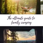 Two photos of camping scenes with the text 'the ultimate guide to family camping'