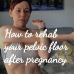 How to rehab your pelvic floor after pregnancy